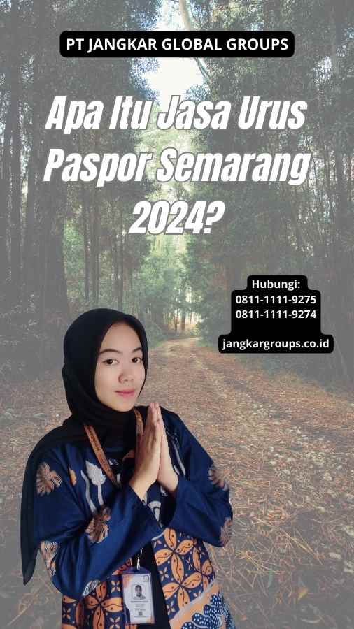 Apa Itu Jasa Urus Paspor Semarang 2024?