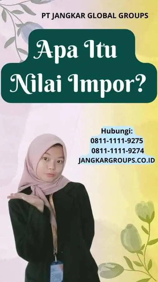 Apa Itu Nilai Impor