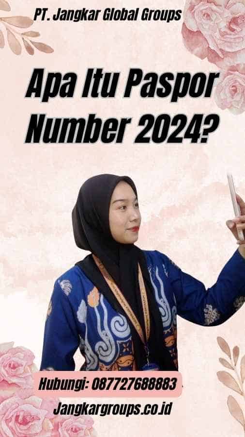 Apa Itu Paspor Number 2024?