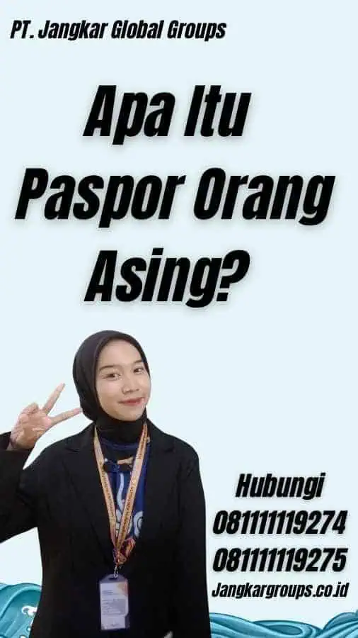 Apa Itu Paspor Orang Asing?