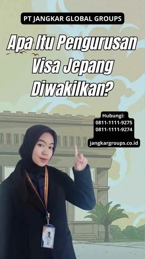 Apa Itu Pengurusan Visa Jepang Diwakilkan?