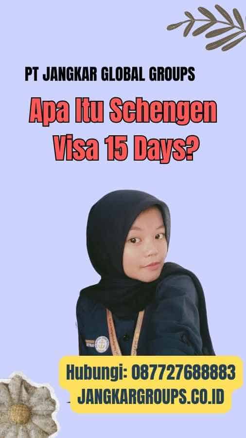 Apa Itu Schengen Visa 15 Days