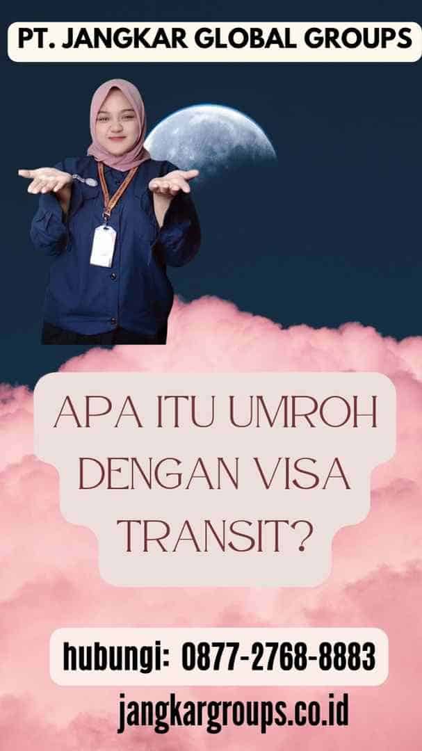 Apa Itu Umroh dengan Visa Transit