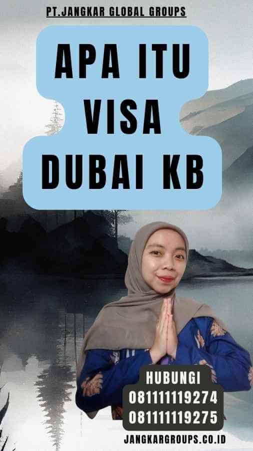 Apa Itu Visa Dubai Kb