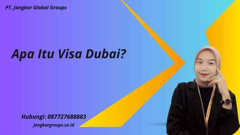 Apa Itu Visa Dubai?