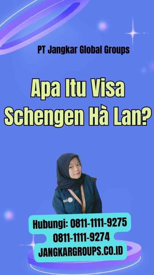 Apa Itu Visa Schengen Hà Lan