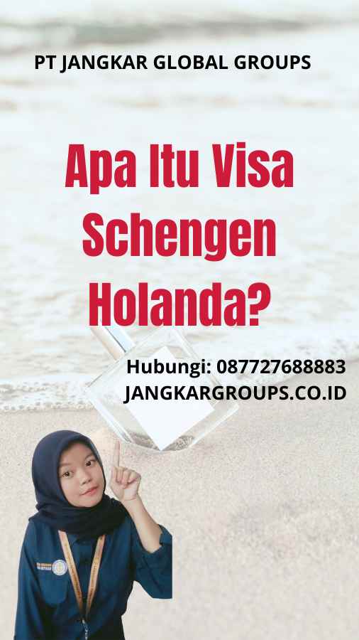 Apa Itu Visa Schengen Holanda