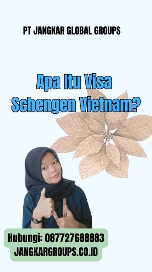 Apa Itu Visa Schengen Vietnam
