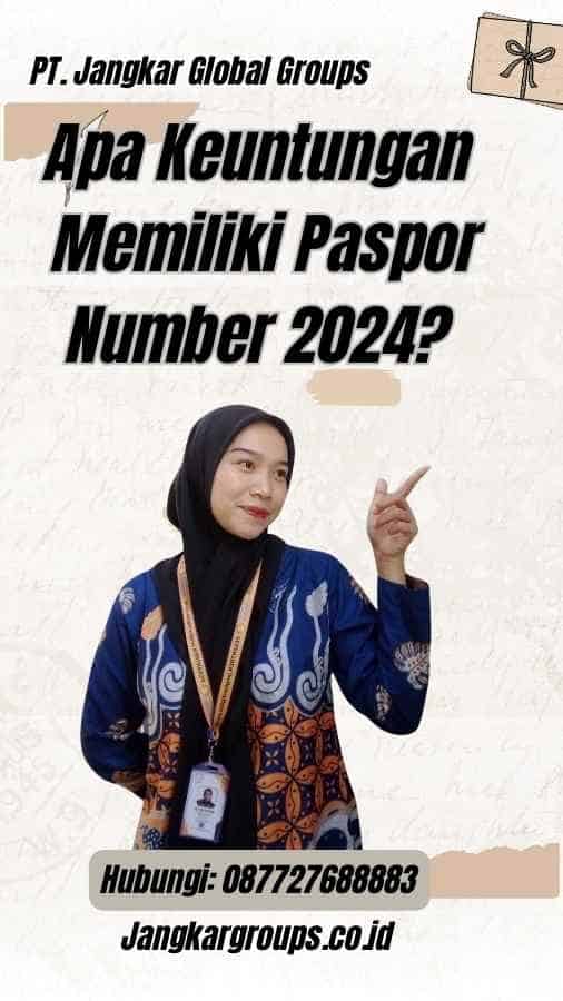Apa Keuntungan Memiliki Paspor Number 2024?