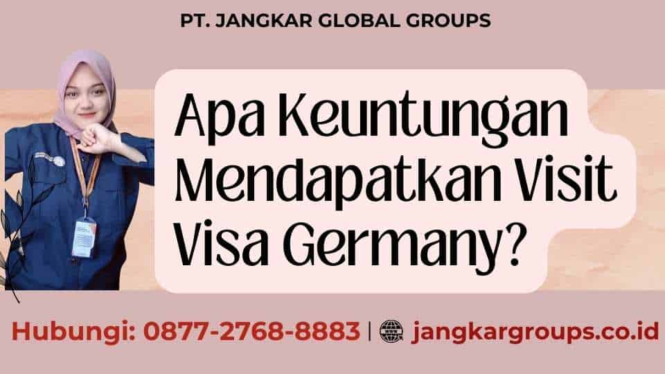 Apa Keuntungan Mendapatkan Visit Visa Germany