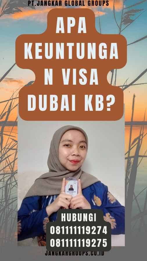 Apa Keuntungan Visa Dubai KB