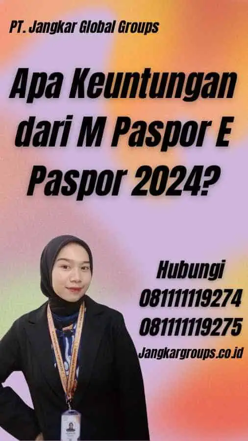 Apa Keuntungan dari M Paspor E Paspor 2024?