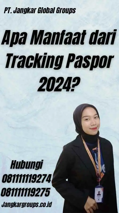 Apa Manfaat dari Tracking Paspor 2024?