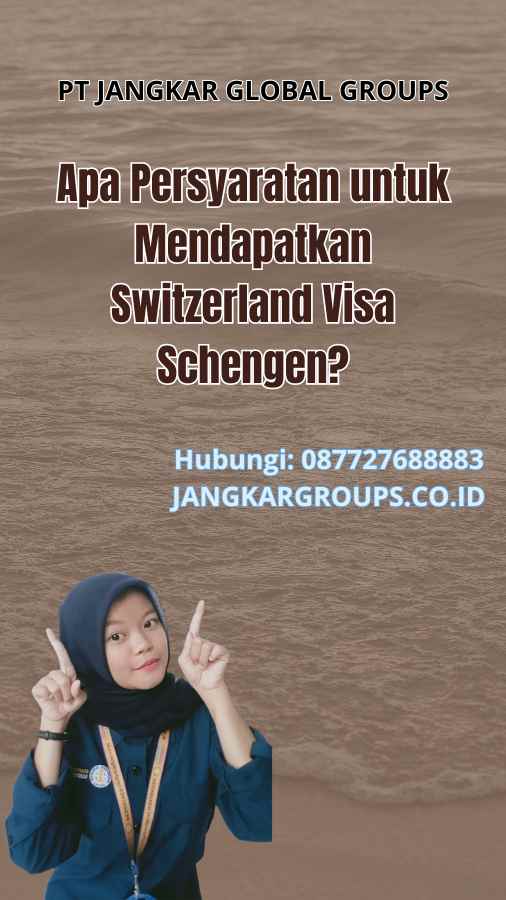 Apa Persyaratan untuk Mendapatkan Switzerland Visa Schengen