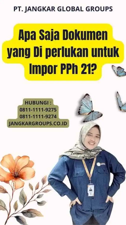 Apa Saja Dokumen yang Di perlukan untuk Impor PPh 21?