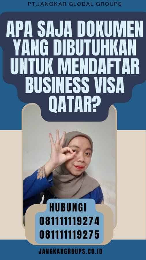 Apa Saja Dokumen yang Dibutuhkan untuk Mendaftar Business Visa Qatar