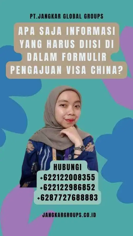 Apa Saja Informasi yang Harus Diisi di Dalam Formulir Pengajuan Visa China