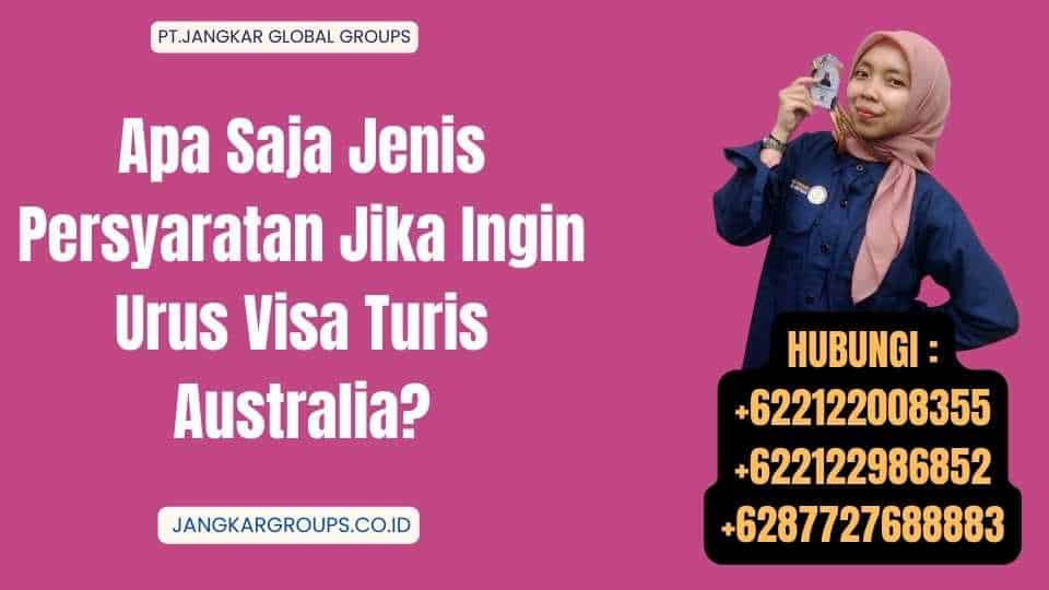 Apa Saja Jenis Persyaratan Jika Ingin Urus Visa Turis Australia