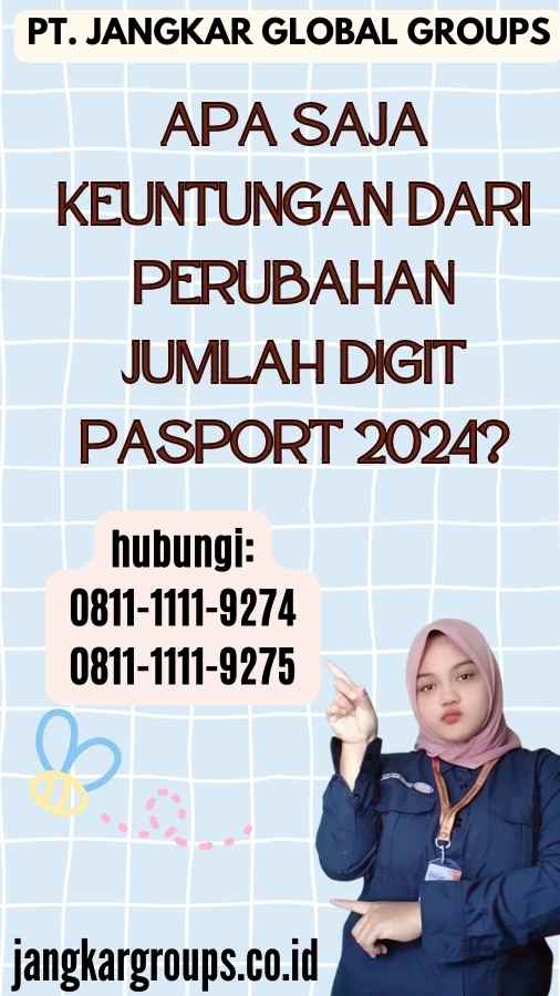 Apa Saja Keuntungan dari Perubahan Jumlah Digit Pasport 2024