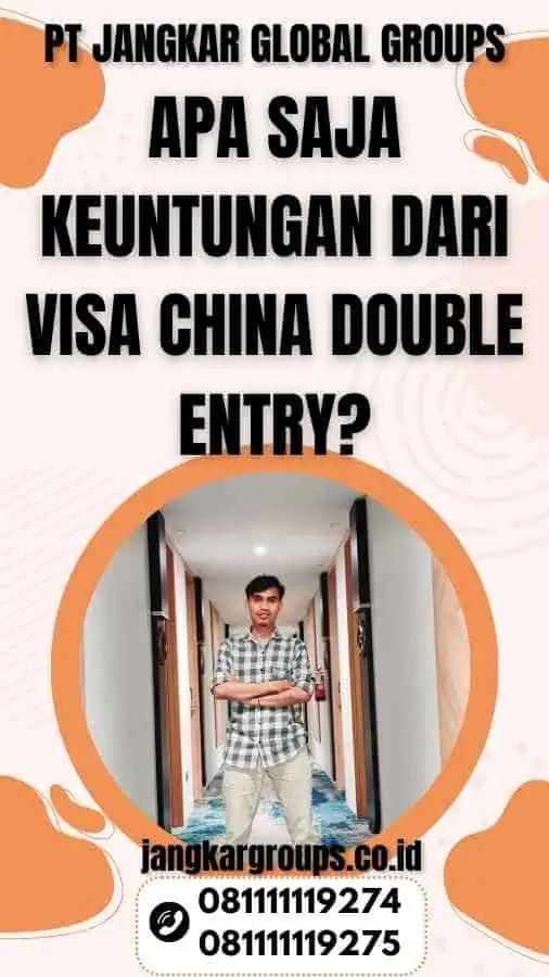 Apa Saja Keuntungan dari Visa China Double Entry?