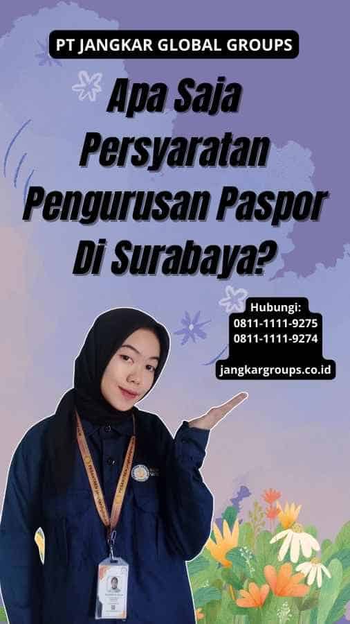 Apa Saja Persyaratan Pengurusan Paspor Di Surabaya?