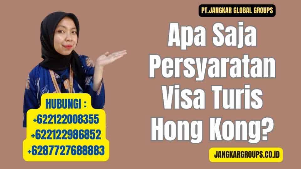 Apa Saja Persyaratan Visa Turis Hong Kong