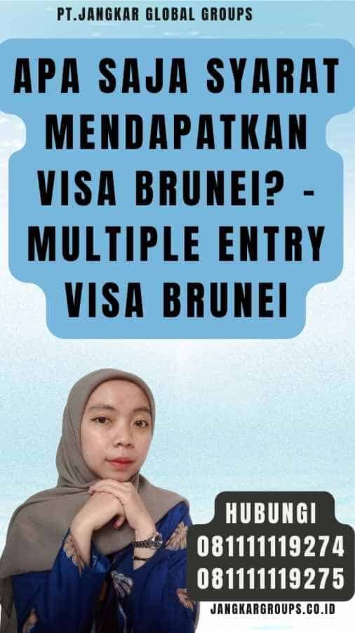 Apa Saja Syarat Mendapatkan Visa Brunei - Multiple Entry Visa Brunei