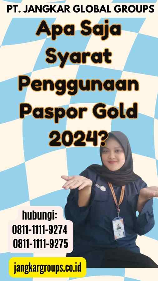 Apa Saja Syarat Penggunaan Paspor Gold 2024