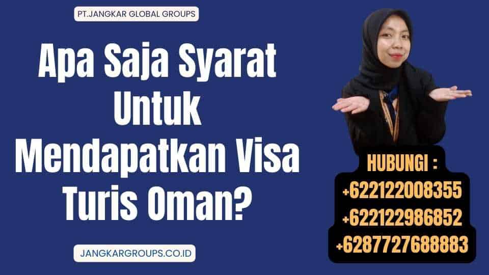Apa Saja Syarat Untuk Mendapatkan Visa Turis Oman