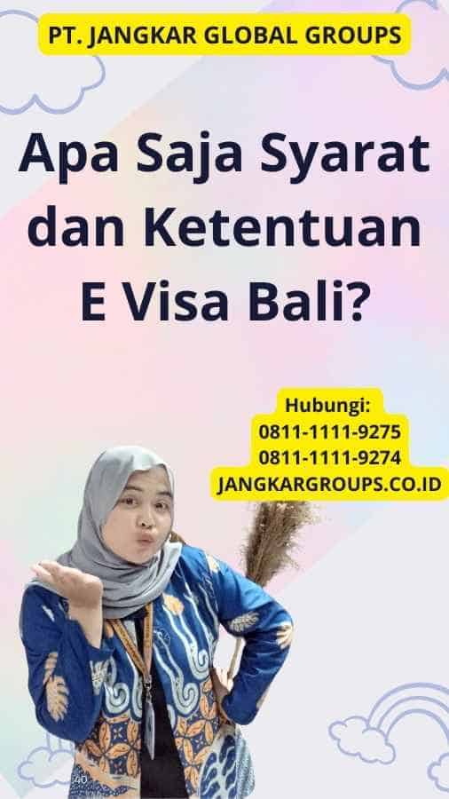 Apa Saja Syarat dan Ketentuan E Visa Bali?