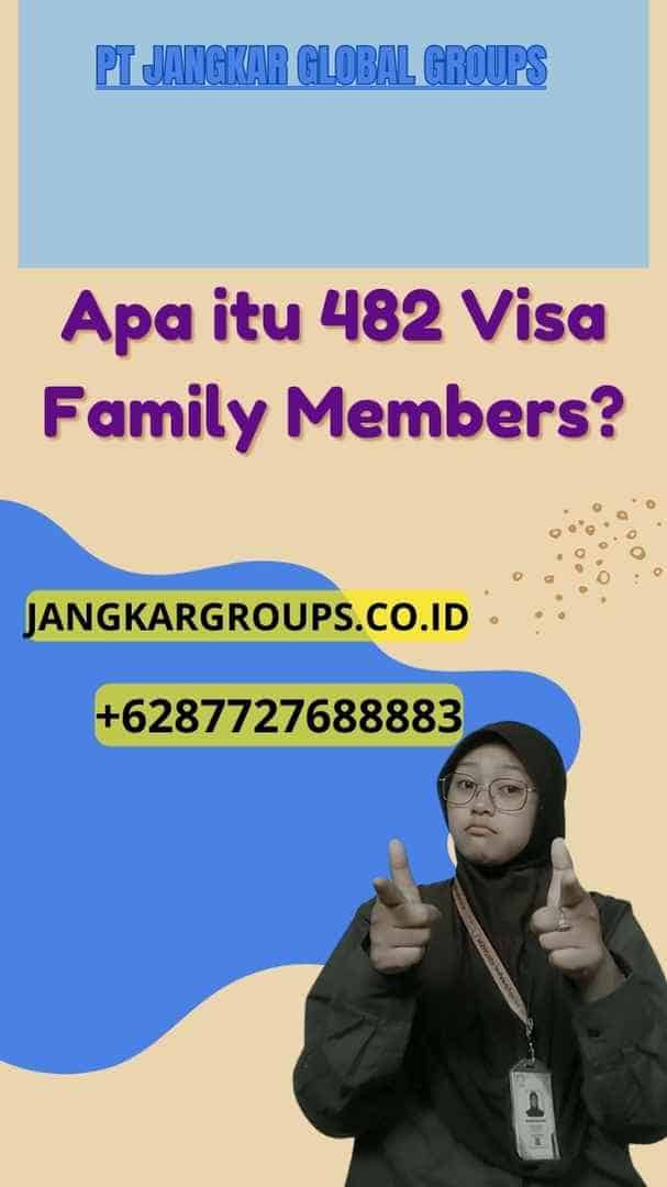 Apa itu 482 Visa Family Members?