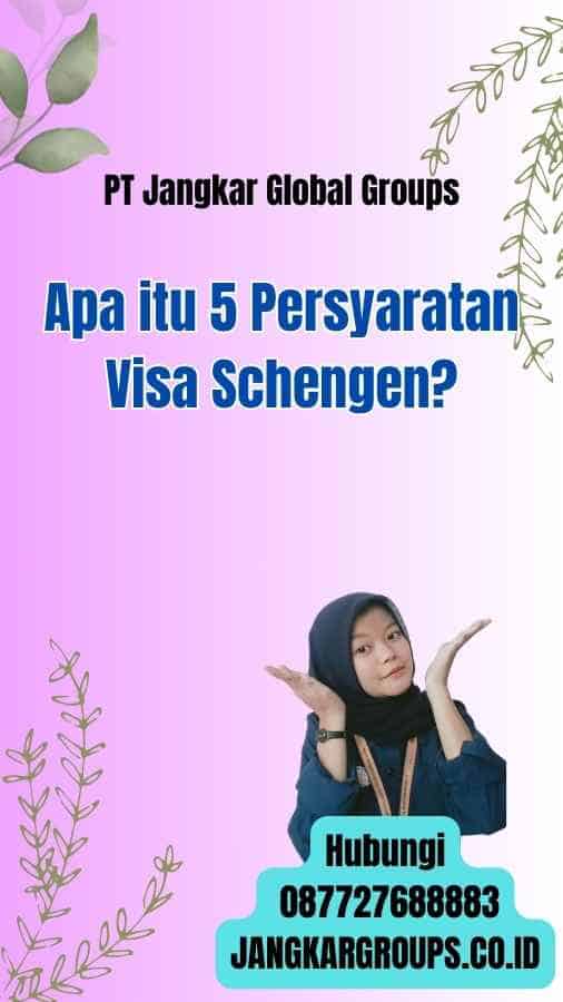 Apa itu 5 Persyaratan Visa Schengen