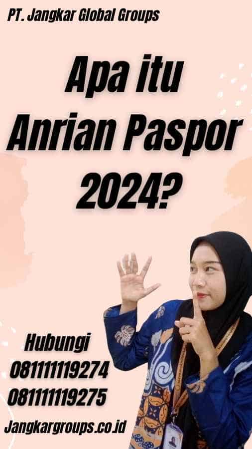 Apa itu Anrian Paspor 2024?