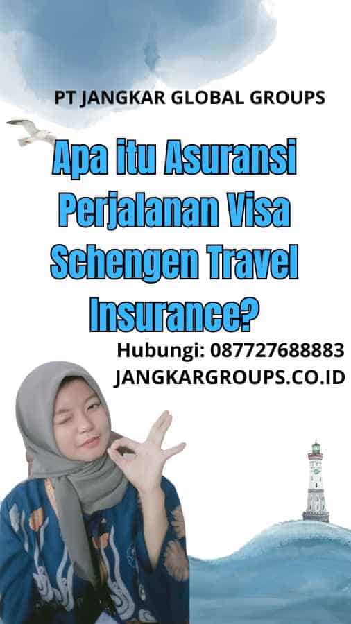Apa itu Asuransi Perjalanan Visa Schengen Travel Insurance