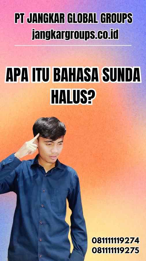 Apa itu Bahasa Sunda Halus