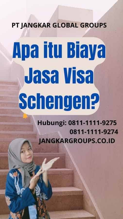 Apa itu Biaya Jasa Visa Schengen