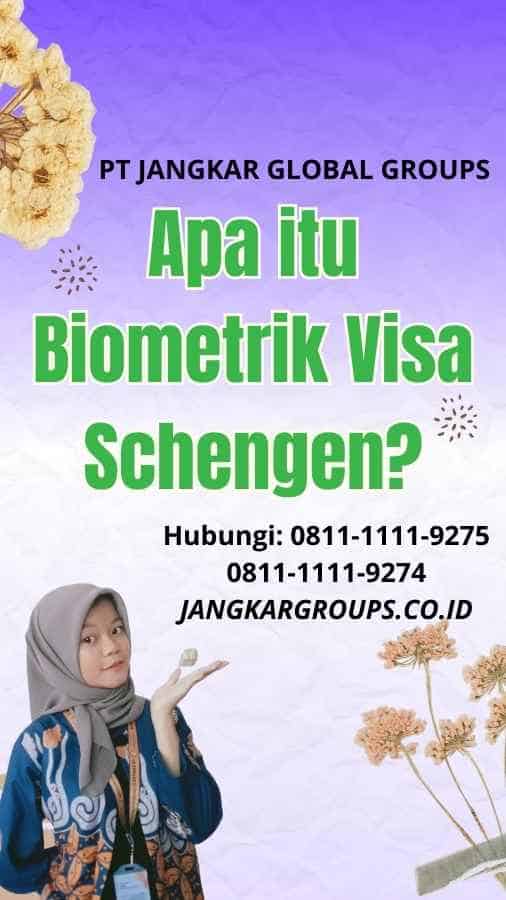Apa itu Biometrik Visa Schengen