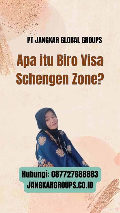 Apa itu Biro Visa Schengen Zone