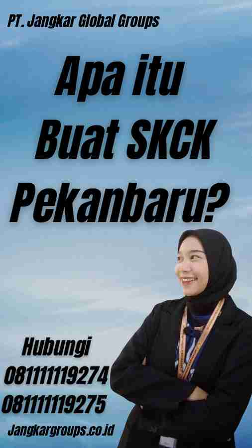 Apa itu Buat SKCK Pekanbaru?