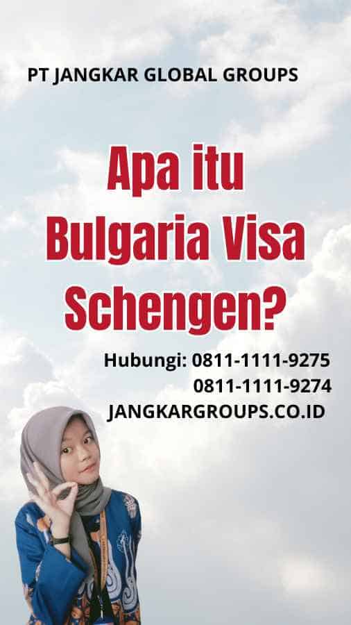 Apa itu Bulgaria Visa Schengen