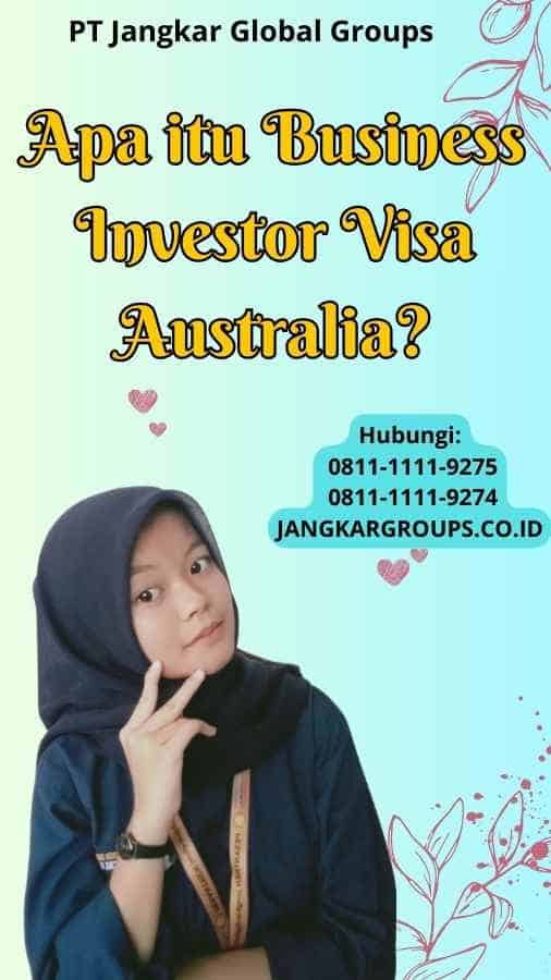 Apa itu Business Investor Visa Australia