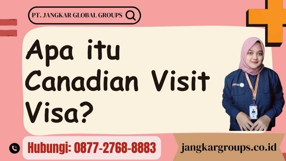 Apa itu Canadian Visit Visa