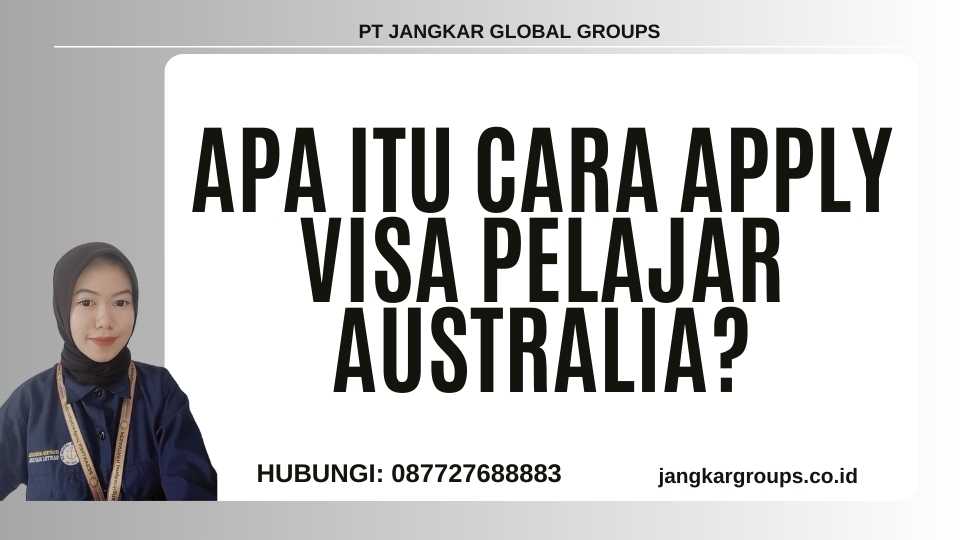 Apa itu Cara Apply Visa Pelajar Australia?