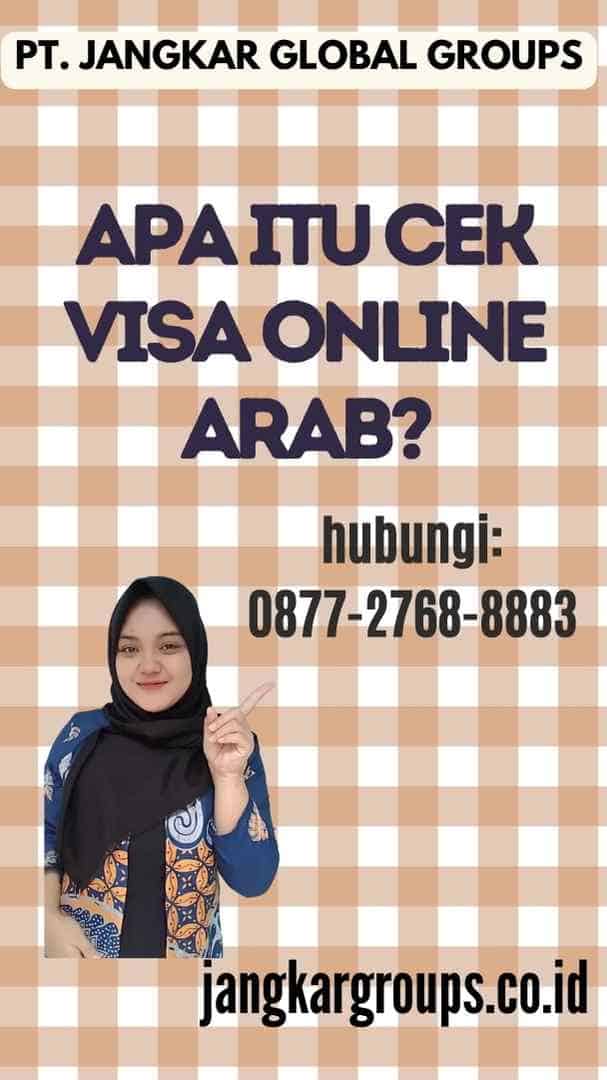 Apa itu Cek Visa Online Arab