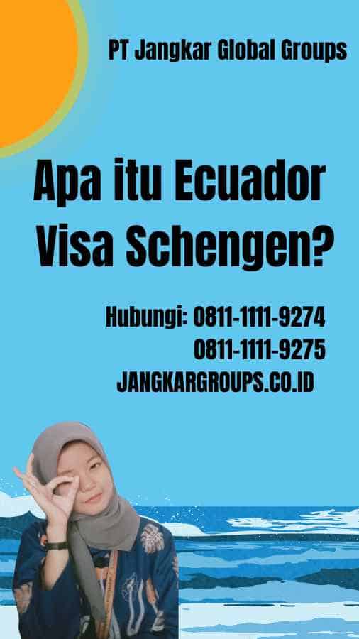 Apa itu Ecuador Visa Schengen