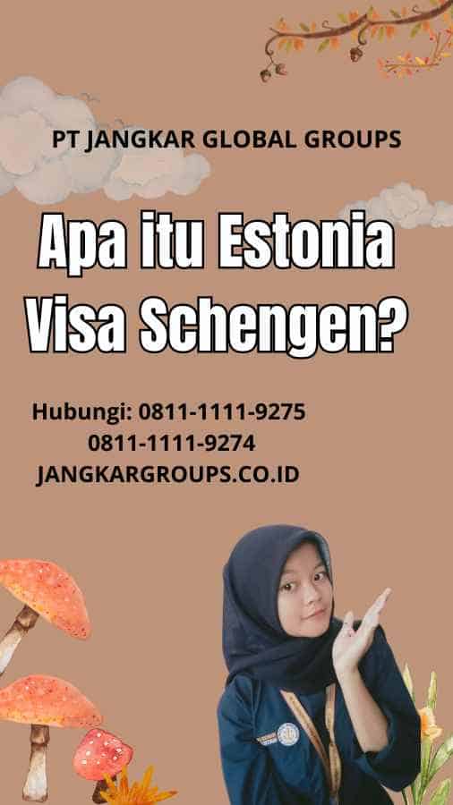 Apa itu Estonia Visa Schengen