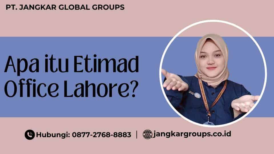 Apa itu Etimad Office Lahore