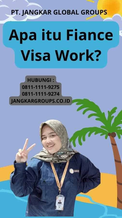 Apa itu Fiance Visa Work?