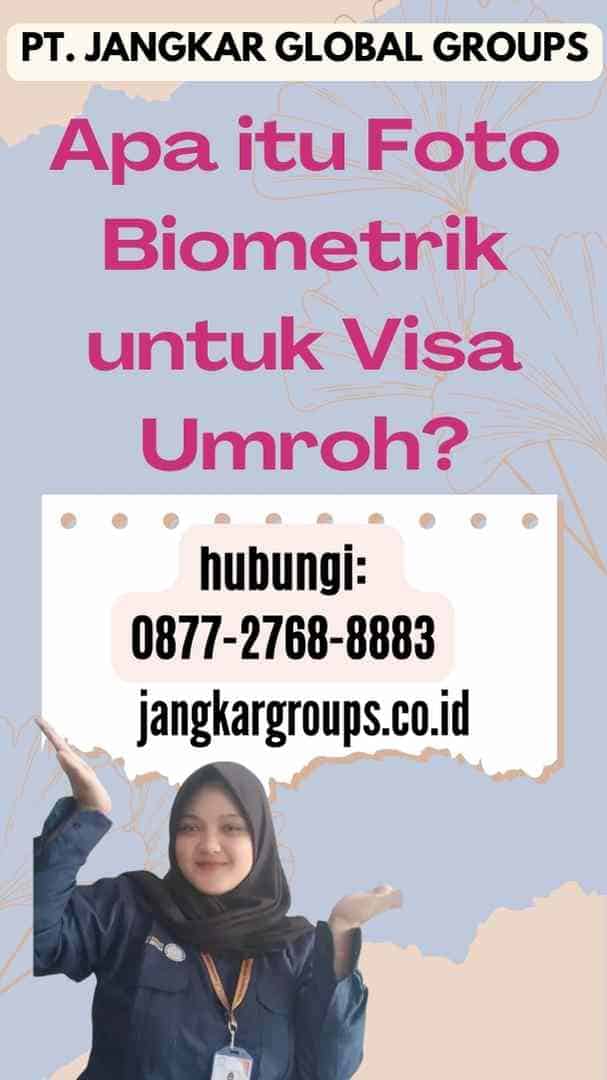 Apa itu Foto Biometrik untuk Visa Umroh