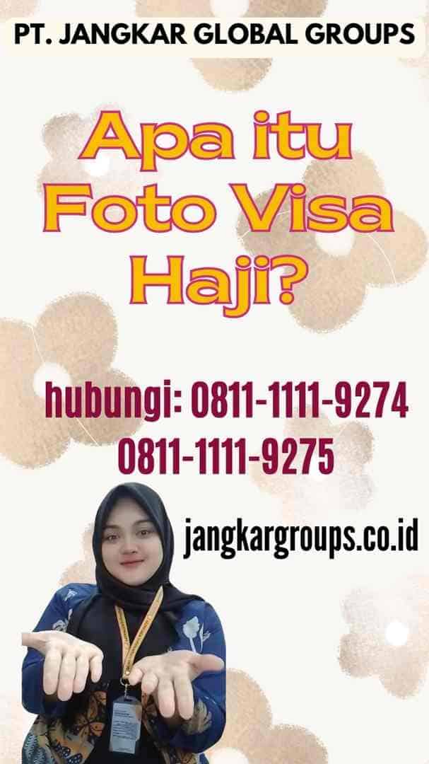 Apa itu Foto Visa Haji